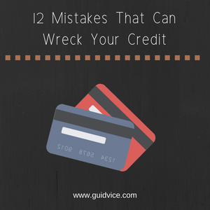 12 mistakes that can wreck your credit